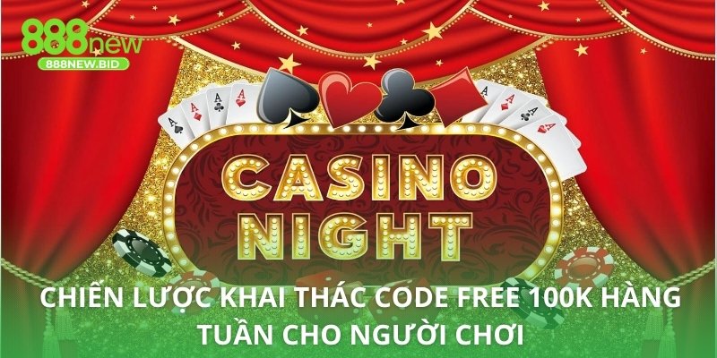 Chiến lược khai thác code free 100k hàng tuần cho người chơi