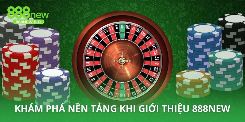 Khám phá nền tảng khi giới thiệu 888NEW