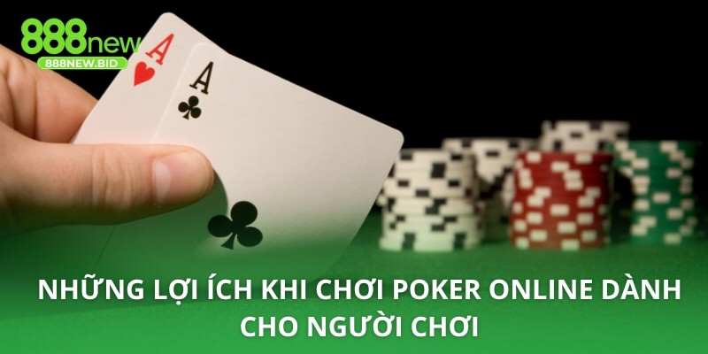 Những lợi ích khi chơi poker Online dành cho người chơi