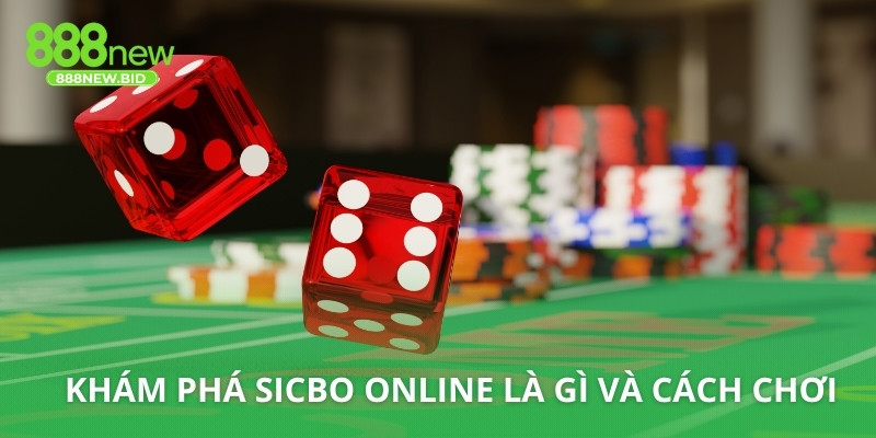 Khám phá sicbo online là gì và cách chơi