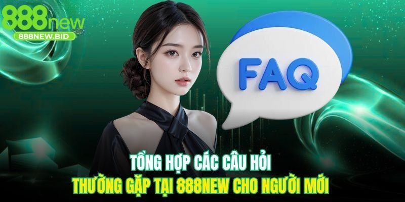 Tổng hợp các câu hỏi và giải đáp thắc mắc của người chơi
