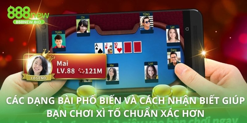 Các dạng bài phổ biến và cách nhận biết giúp bạn chơi xì tố chuẩn xác hơn